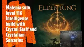Elden Ring [Malenia solo level 116 Intelligence build with Crystal Staff and Crystalian Sorceries]