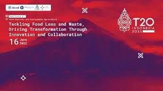 Tackling Food Loss and Waste, Driving Transformation Through Innovation and Collaboration