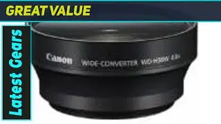 Canon WD-H58W: Best Wide Converter for XF & XA Camcorders?