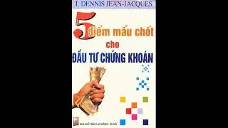 5 Điểm Mấu Chốt Cho Đầu Tư Chứng Kho&aacute;n - J. Dennis Jean Jacques - Review - T&oacute;m tắt s&aacute;ch chứng kho&aacute;n