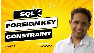 SQL Development Crash Course | Day 6: Foreign Key Constraints in SQL- Part 2