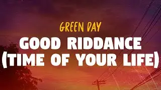 Green Day - Good Riddance (Time of Your Life) | Lyrics