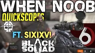 WHEN A BLACK SQUAD NOOB QUICKSCOPES FT. SixIXVI