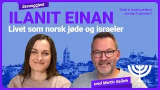 Ilanit Einan &ndash; Livet som norsk j&oslash;de og israeler &ndash; Sesong 4, episode 2 av Ordet og Israels podkast
