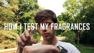 HOW I TEST MY FRAGRANCES | TESTING PROJECTION/LONGEVITY, NOTES, ETC
