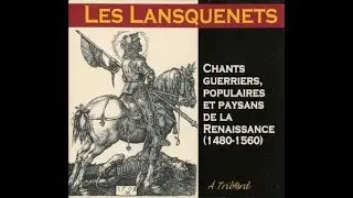 Les Lansquenets. Chants guerriers, populaires et paysans de la Renaissance (1480-1560)