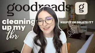 cleaning up my goodreads tbr 📖