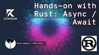 Hands-on with Rust: Async / Await | Rawkode Live
