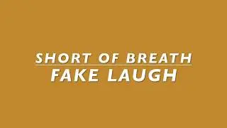 Short of Breath//Fake Laugh// Lyrics