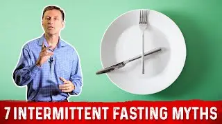 The 7 Intermittent Fasting Myths &ndash; Dr. Berg