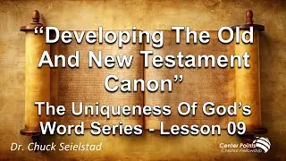 Teaching 287 &ndash; Developing The Old And New Testament Canon - Lesson 09 - The Uniqueness Of God&rsquo;s Word