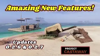 Project Castaway: Great New Features in Newest Update! 0.2.6 & 0.2.7 Are Live!