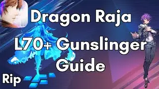 Dragon Raja: Complete L70+ Gunslinger Guide