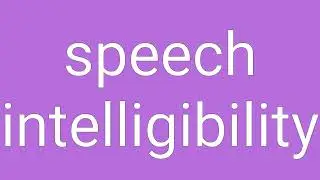 Speech Intelligibility Definition & Meaning
