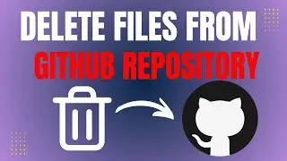 How To Remove Files From Git Repo | Delete Files From Github Repository