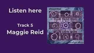 Maggie Reid Track 5 from Shoormals 25th anniversary release Indigo Skies
