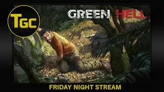 Green Hell Gameplay | Three Guys Coop | Friday Night Stream
