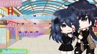 [ AKANKU POTONG RAMBUTKU JIKA KAU SUDAH MENJADI ISTRIKU👰💍| GCMM INDONESIA (Gacha club X Gacha ultr)