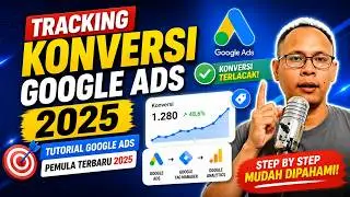 TRACKING KONVERSI GOOGLE ADS 2025 - TUTORIAL GOOGLE ADS PEMULA TERBARU 2025