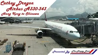 Cathay Dragon I Airbus A330-343 I Perfect Flight Report#9-KA378 (Hong Kong HKG to Naha OKA) [4K]
