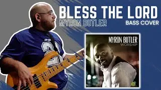 Bless The Lord by Myron Butler - Bass Cover