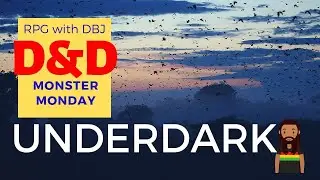 MONSTER MONDAY - The Underdark