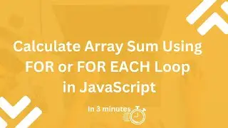 Calculate Array Sum Using FOR or FOR EACH Loop in JavaScript