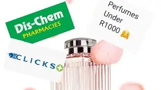 Clicks and Dischem - Affordable Perfumes || Under R 1000 (67 USD) 🙂😄😀 || SOUTH AFRICAN YOUTUBER