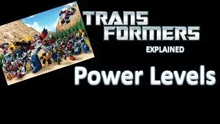 Transformers Explained - Transformers Power Level Comparison (Original)