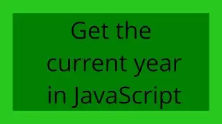 Get the current year in JavaScript