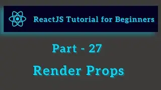 ReactJS Tutorial for Beginners - Part  27 - Render Props