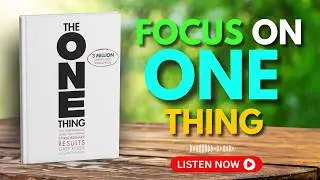Focus on This ONE Thing &mdash; Achieve More by Doing Less (Book Summary)