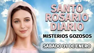 Santo rosario de hoy Sábado 31 de Enero, Misterios Gozosos, Rosario a la Virgen María.