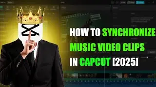 HOW TO SYNCHRONIZE MUSIC VIDEO CLIPS IN CAPCUT PC(2025)!!