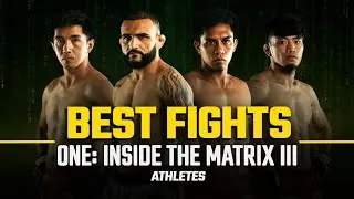 ONE: INSIDE THE MATRIX III Athletes | Best Fights