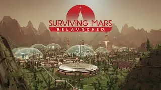 Can We Survive Building Our First City On Mars? - Surviving Mars Relaunched