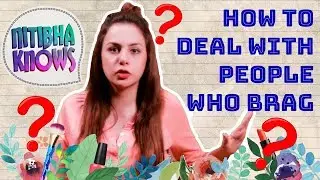 How to deal with people who brag | Nitibha Knows