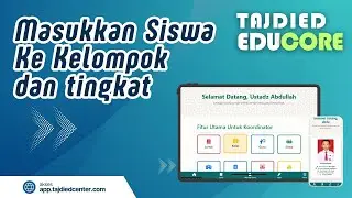 8. Masukkan Siswa Ke kelompok dan Tingkat - Tutorial Koordinator | Tajdied Educore