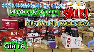 🔴Giảm giá🔴 Mig-Que KOBE 315A hàn cực nhạy dễ hàn ai cũng hàn được #sale #kobe #migkobe 