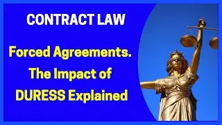 CONTRACT LAW - Forced Agreements - The Legal Impact of DURESS Explained.