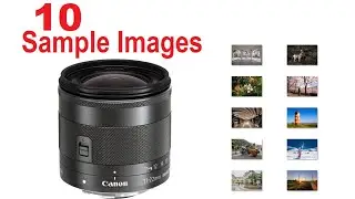 Canon EF-M 11-22mm f/4-5.6 Sample Images [Photo Gallery] Landscapes, Architecture, Walk-Around Lens