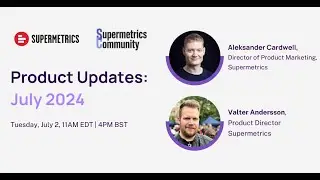 Supermetrics Product Updates | July 2024