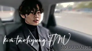 Kim Taehyung [ FMV ] @BTS - No gudiance ( 
