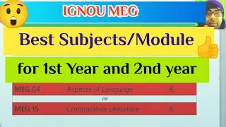 IGNOU MEG: The Best Module/Subjects for Ist Year and 2nd Year | जिनको सिर्फ पास होना है