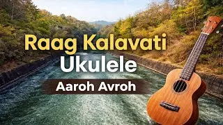 Raag Kalavati on Ukulele | Aaroh&ndash;Avroh & Practice Patterns