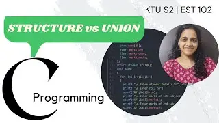 Video 48: Explanation about UNION in C programming and comparing it with STRUCTURE
