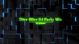 70er80er DJ Party Mix by DJ Zimmi
