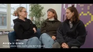 Pokalbis su Vilniaus miesto &scaron;okio teatro &bdquo;Low Air&rdquo; dirbtuvių choreografėmis Airida ir Greta