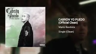Mario Bautista - Cabr&oacute;n Yo Puedo (Official Clean Version)
