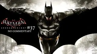 Batman Arkham Knight (Xbox One) - Part 37 - Firefighter Locations [NO COMMENTARY]